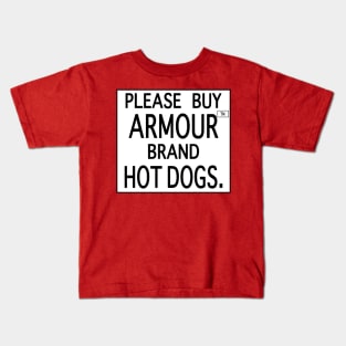 Please Buy Armour™ Brand Hot Dogs. Kids T-Shirt